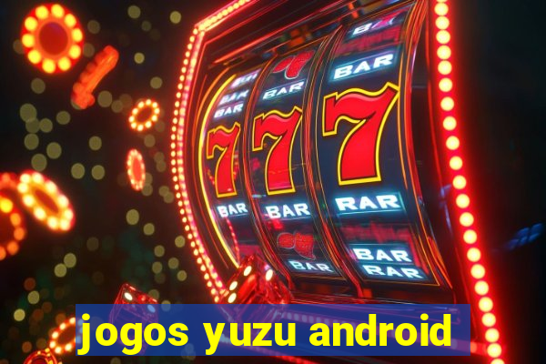 jogos yuzu android